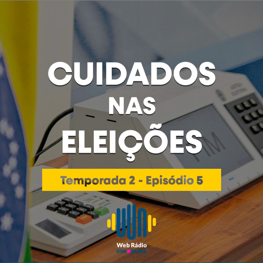 Podcast Rádio UVA Barra – Eleitores precisam ter cuidados redobrados na votação desse ano – S02&nbsp;EP05