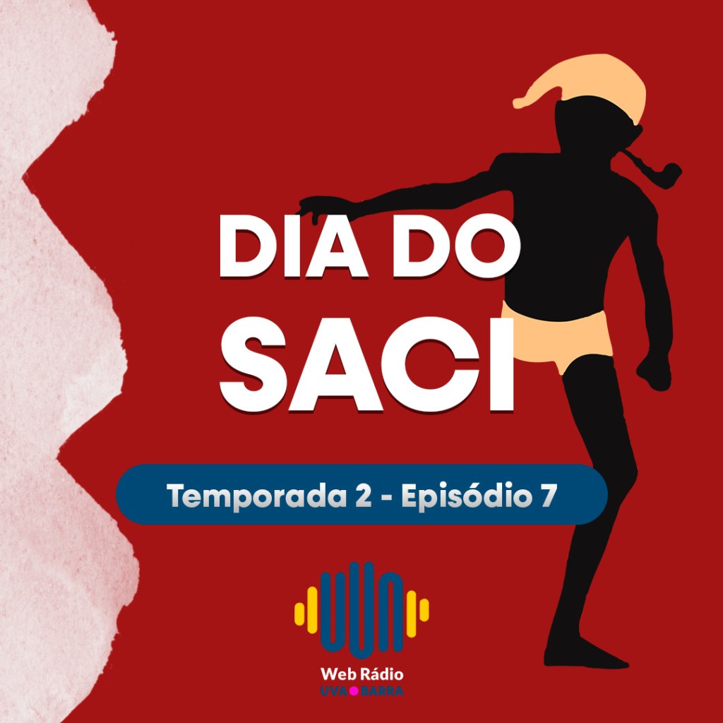 Podcast Radio UVA Barra – Dia do saci relembra a importância do folclore brasileiro – S02&nbsp;EP07