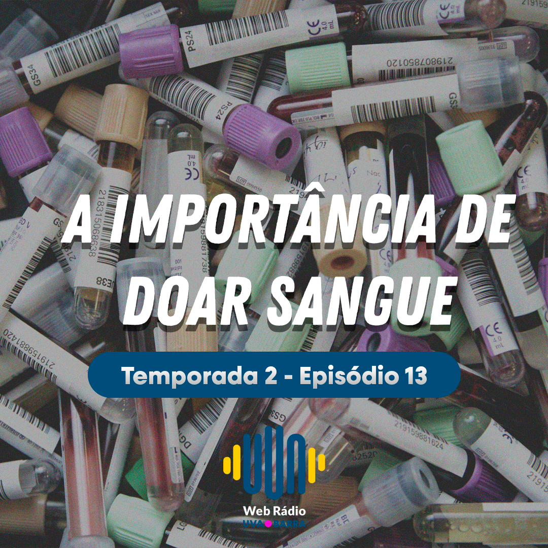 Podcast Radio UVA Barra – A Importância De Doar Sangue – S02 EP13