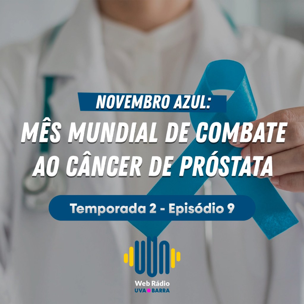 Podcast Radio UVA Barra – Novembro Azul – S02&nbsp;EP09