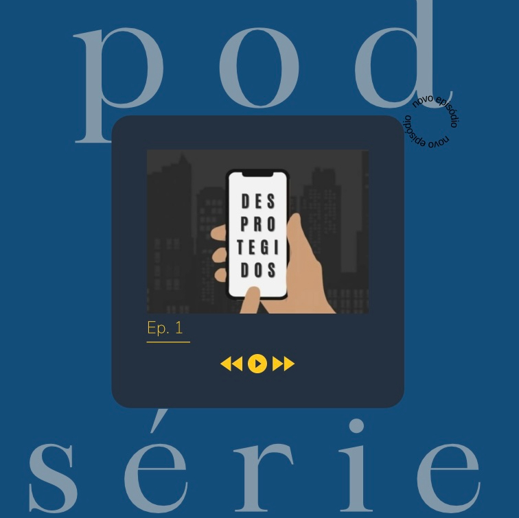 Podsérie Rádio UVA Barra – Desprotegidos – S01 – EP1