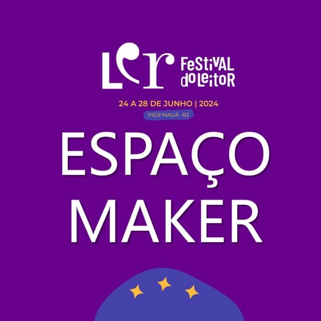 Espaço Maker no Festival do Leitor desperta aprendizado e criatividade