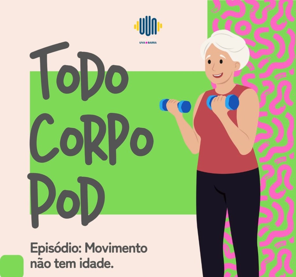 Podcast Rádio UVA Barra: Todo Corpo Pod(e): Movimento não tem idade 