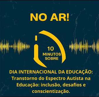 10 minutos sobre: Dia da Educação: Transtorno do Espectro Autista e os desafios da inclusão escolar