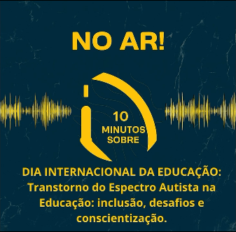 10 minutos sobre: Dia da Educação: Transtorno do Espectro Autista e os desafios da inclusão&nbsp;escolar