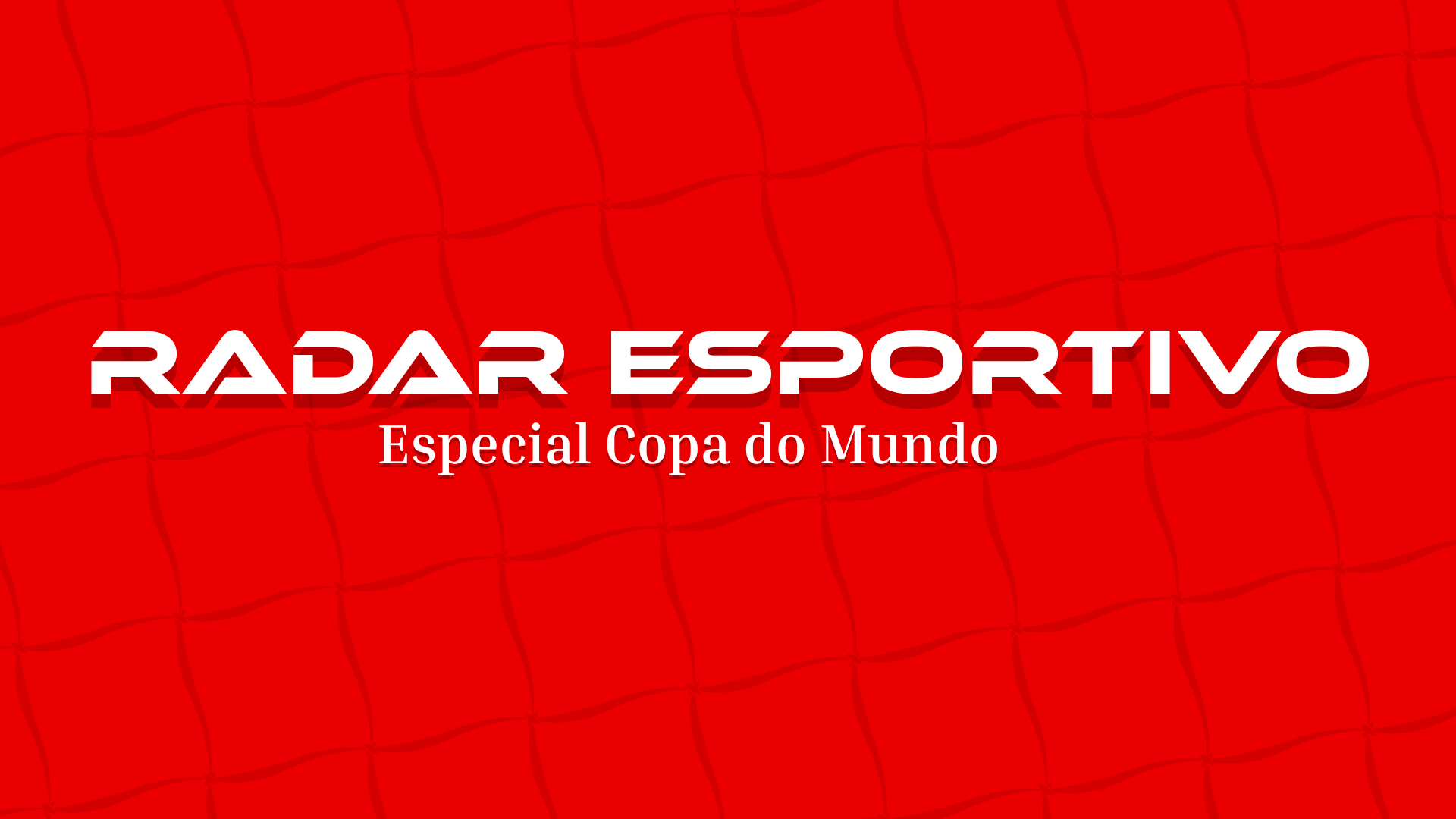 RADAR ESPORTIVO — Especial Copa do Mundo 2026