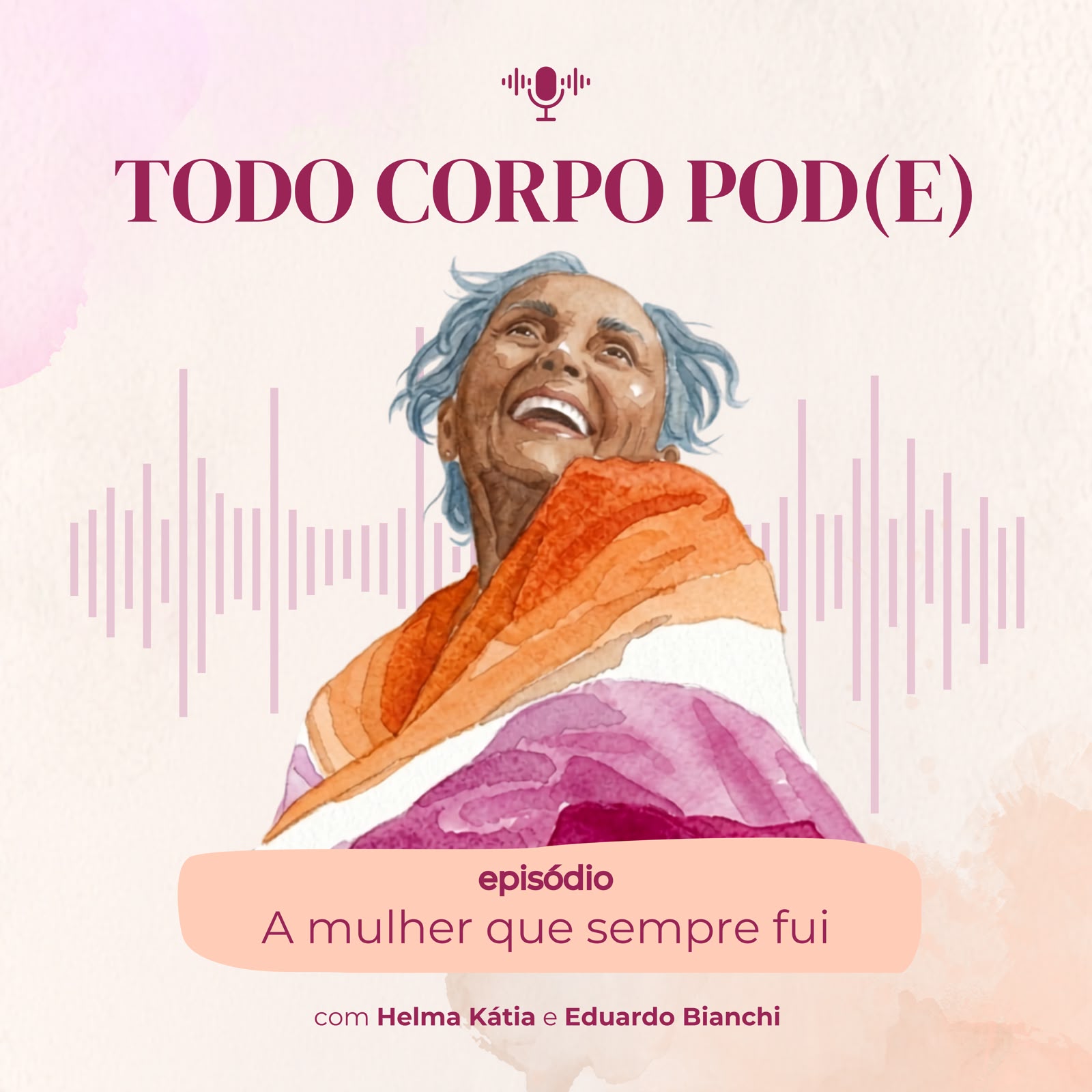 Todo Corpo Pod(e) – A Mulher que Sempre Fui